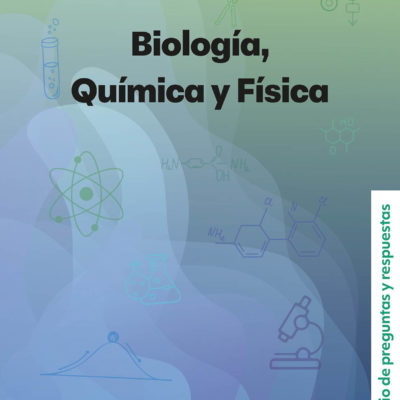 Compendio de preguntas y respuestas: Biología, Química y Física