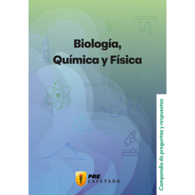 Compendio de preguntas y respuestas: Biología, Química y Física